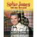 Spike Jones Off the Record: The Man Who Murdered Music
