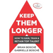 Keep Them Longer: How To Gain, Train, And Retain Top Talent
