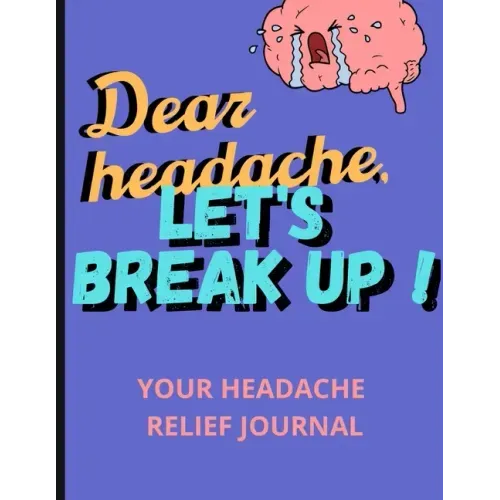 Dear Headache, Let's break up !: Headache & Migraine relief⎮Relaxing coloring book for headache relief