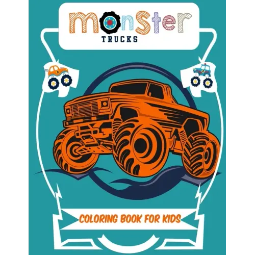 Monster Truck Coloring Book for Kids: A Coloring Book for Boys Ages 4-8 Filled With Over 50 Pages of Monster Trucks