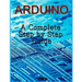 Arduino: A Complete Step by Step Guide