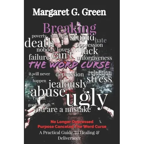 Breaking The Word Curse: A Practical Guide to Healing & Deliverance