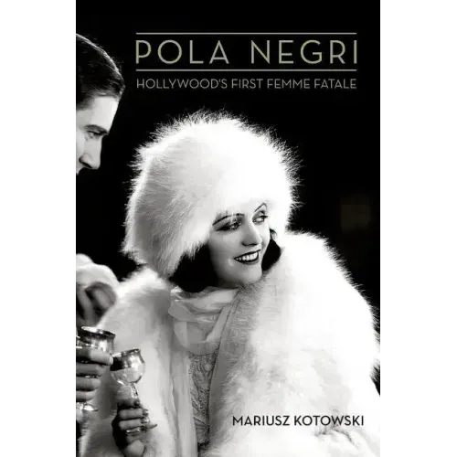 Pola Negri: Hollywood's First Femme Fatale