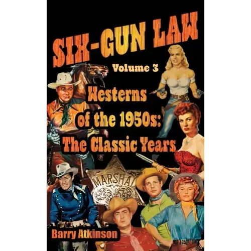 SIX-GUN LAW Westerns of the 1950s: The Classic Years