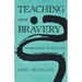 Teaching with Bravery: Meditation and Heart Advice for Teachers