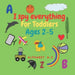I spy everything for toddlers ages 2-5: Fun activity book for kids ages 2-5. learn Alphabet lettres .Size 8.5"x"8.5 Inches .pages 52 .Nice Gift.