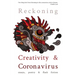 Reckoning: Creativity and Coronavirus