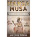 Mansa Musa: Emperor of The Wealthy Mali Empire