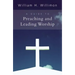 A Guide to Preaching and Leading Worship