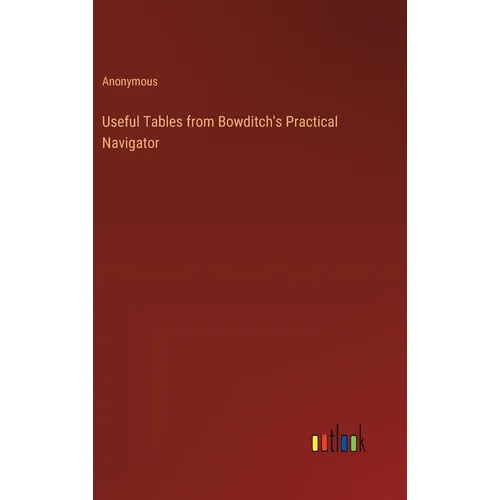 Useful Tables from Bowditch's Practical Navigator