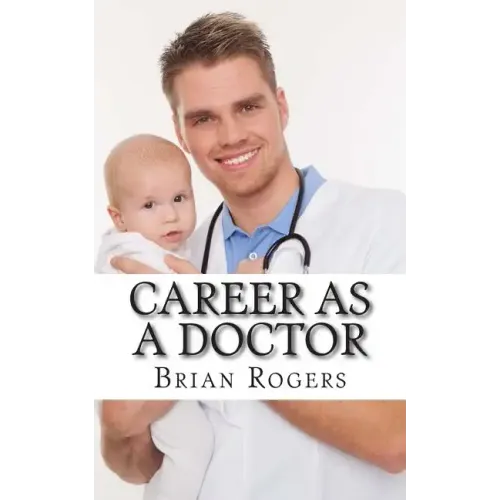 Career As a Doctor: What They Do, How to Become One, and What the Future Holds!