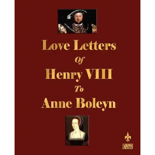 Love Letters of Henry VIII to Anne Boleyn