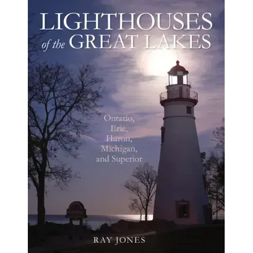 Lighthouses of the Great Lakes: Ontario, Erie, Huron, Michigan, and Superior