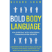 Bold Body Language: Win Everyday with Nonverbal Communication Secrets. A Beginner's Guide on How to Read, Analyze & Influence Other People
