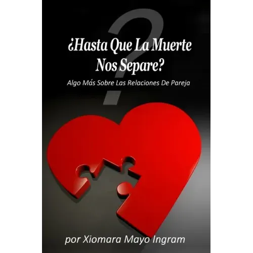 Hasta Que La Muerte Nos Separe?: Algo Mas Sobre Las Relaciones De Pareja