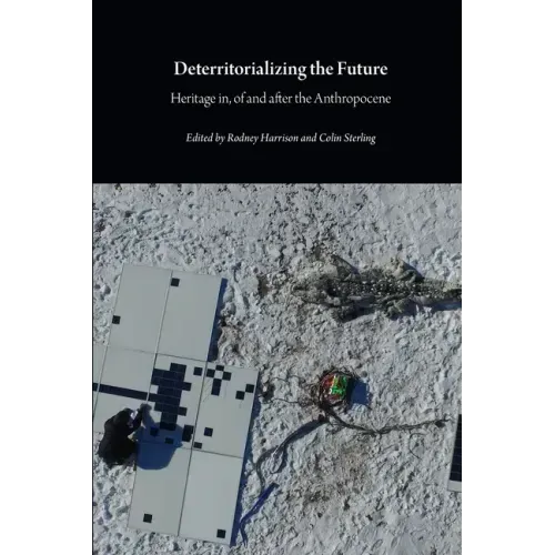 Deterritorializing the Future: Heritage in, of and after the Anthropocene