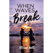 When Waves Break