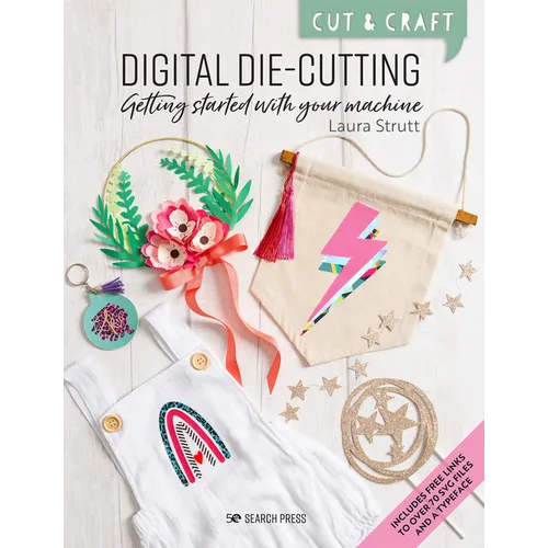 Cut & Craft: Digital Die-Cutting: Getting Started with Your Machine