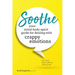 Soothe: You Mind-Body-Spirit Guide for Dealing with Crappy Emotions