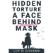 Hidden Torture - A Face Behind A Masquerade Mask