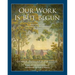 Our Work Is But Begun: A History of the University of Rochester 1850-2005