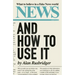 News and How to Use It: What to Believe in a Fake News World