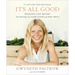 It's All Good: Delicious, Easy Recipes That Will Make You Look Good and Feel Great