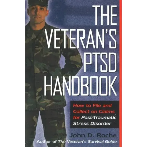 The Veteran's Ptsd Handbook: How to File and Collect on Claims for Post-Traumatic Stress Disorder