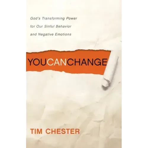 You Can Change: God's Transforming Power for Our Sinful Behavior and Negative Emotions