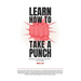 Learn How To Take A Punch: Building Your Startup Isn't A Marathon, It's A Prizefight