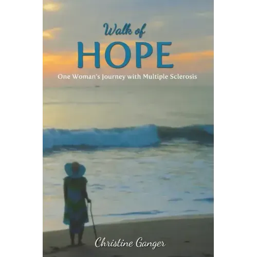 Walk of Hope: One Woman's Journey with Multiple Sclerosis