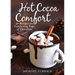 Hot Cocoa Comfort: 50 Recipes for Comforting Cups of Chocolate