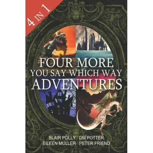 Four More You Say Which Way Adventures: Dinosaur Canyon, Deadline Delivery, Dragons Realm, Creepy House