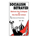 Socialism Betrayed: Behind the Collapse of the Soviet Union