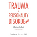 Trauma in Personality Disorder: A Clinician's Handbook the Masterson Approach