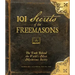 101 Secrets of the Freemasons: The Truth Behind the World's Most Mysterious Society