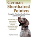 German Shorthaired Pointers: Complete Pointing Dog Training and Hunting Guide