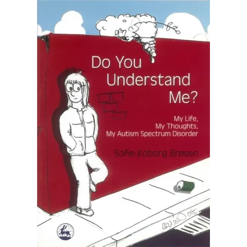 Do You Understand Me?: My Life, My Thoughts, My Autism Spectrum Disorder