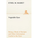Vegetable Dyes Being a Book of Recipes and Other Information Useful to the Dyer