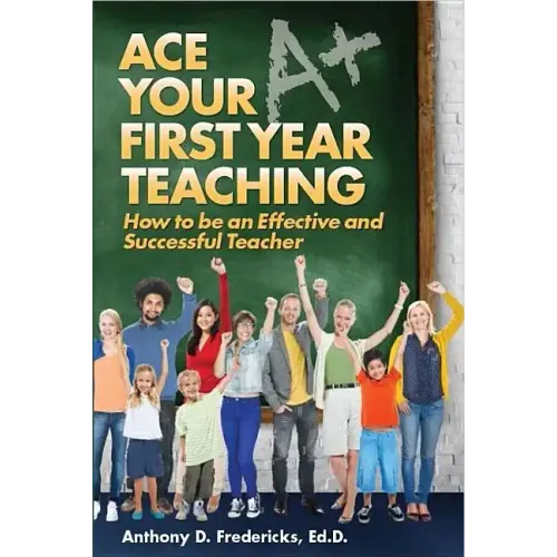 Ace Your First Year Teaching