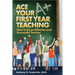 Ace Your First Year Teaching