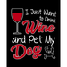 I Just Want To Drink Wine and Pet My Dog: A Coworking Gift for Wine Lovers and Dog Lovers