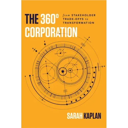 The 360° Corporation: From Stakeholder Trade-Offs to Transformation