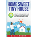 Home Sweet Tiny House: How to use a Garden Shed to make your own Cheap, Fun, Off-Grid Mini Cabin