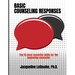 Basic Counseling Responses: The fifteen most essential skills for the beginning counselor