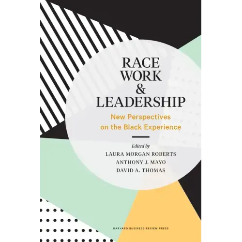 Race, Work, and Leadership: New Perspectives on the Black Experience
