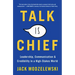 Talk Is Chief: Leadership, Communication & Credibility in a High-Stakes World