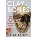 Clay and Bones: My Life as an FBI Forensic Artist