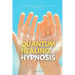 Quantum Healing Hypnosis: A Beginner's 2-Week Quick Start Guide and Overview on How to Heal Your Mind, Body, and Spirit: A Beginner's Overview, Review