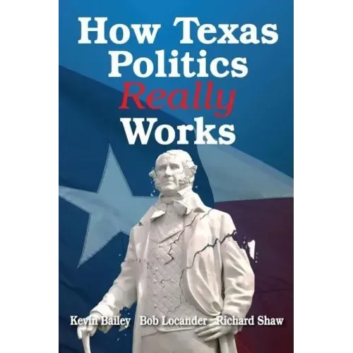 How Texas Politics Really Works